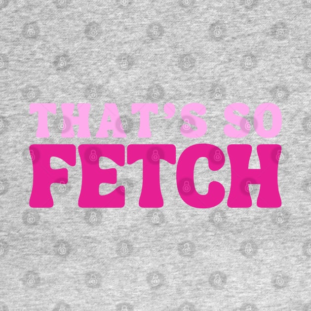 that's so fetch by saiinosaurus